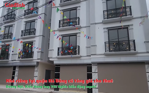 Nhà riêng tại quận Hà Đông cũ tăng giá cho thuê: Dương Nội, Kiến Hưng hay Yên Nghĩa biến động mạnh?