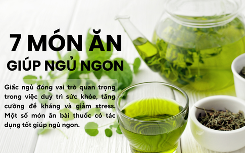 7 món ăn là 'bài thuốc' giúp ngủ ngon cả đêm, tràn đầy năng lượng
