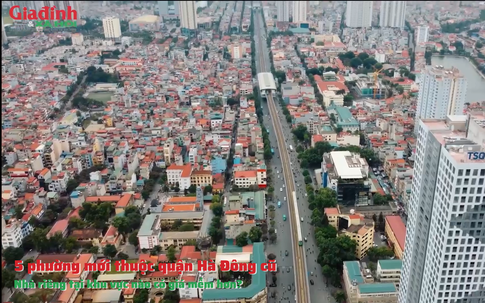 5 phường mới thuộc quận Hà Đông cũ: Nhà riêng tại khu vực nào có giá 'mềm' hơn?