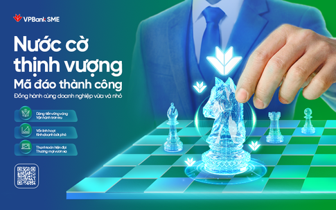 'Nước cờ thịnh vượng': Khi bài toán không còn là vay được vốn, mà là dùng vốn như thế nào