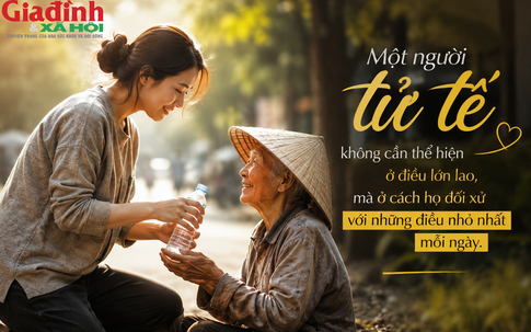 Người tử tế thật sự thường không nói nhiều, nhưng 5 hành động này không giấu được