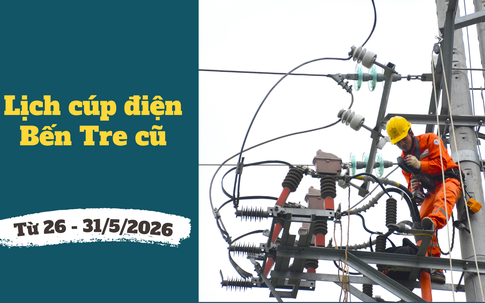Lịch cúp điện Vĩnh Long (Bến Tre cũ) từ ngày 26 - 31/5/2026: Số lượng khu dân cư bị mất điện ở mức cao