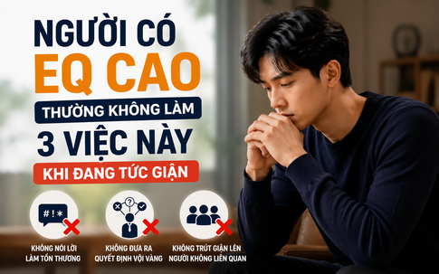 Người có EQ cao thường không làm 3 việc này khi tức giận: Điều cuối cùng rất nhiều người mắc phải