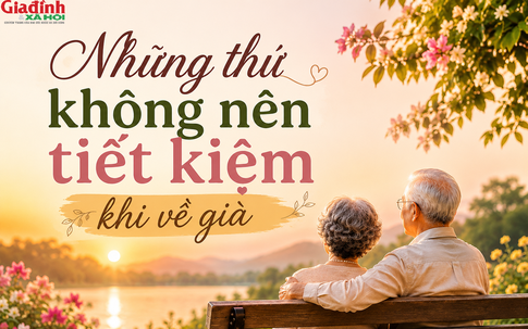 Có 4 điều càng về già càng không nên tiết kiệm, nhất là điều đầu tiên