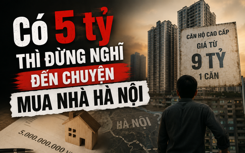 Có 5 tỷ thì đừng vội nghĩ đến chuyện mua nhà Hà Nội