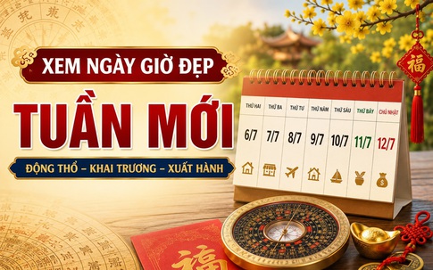 Xem ngày giờ đẹp tuần mới 6/7 - 12/7/2026 giúp công việc hanh thông, thu hút may mắn và tài lộc