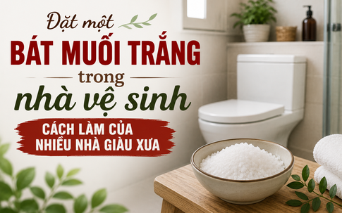 Đặt bát muối trắng trong nhà vệ sinh, cách làm của nhiều nhà giàu xưa để thu hút tài lộc