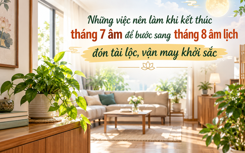 Những việc nên làm khi kết thúc tháng 7 âm để đón tháng 8 âm tài lộc, vận may khởi sắc