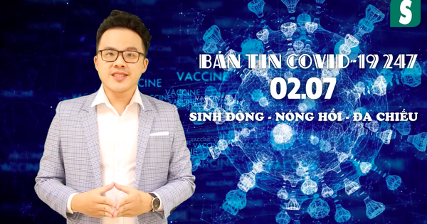 BẢN TIN COVID-19 247 ngày 02/7: Hơn 4.000 ca mắc COVID-19, F0 xuất hiện ở 55/130 bệnh viện của TP. HCM