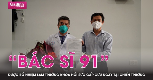 ‘Bác sĩ 91’ được bổ nhiệm làm Trưởng khoa Hồi sức Cấp cứu ngay tại chiến trường chống COVID-19