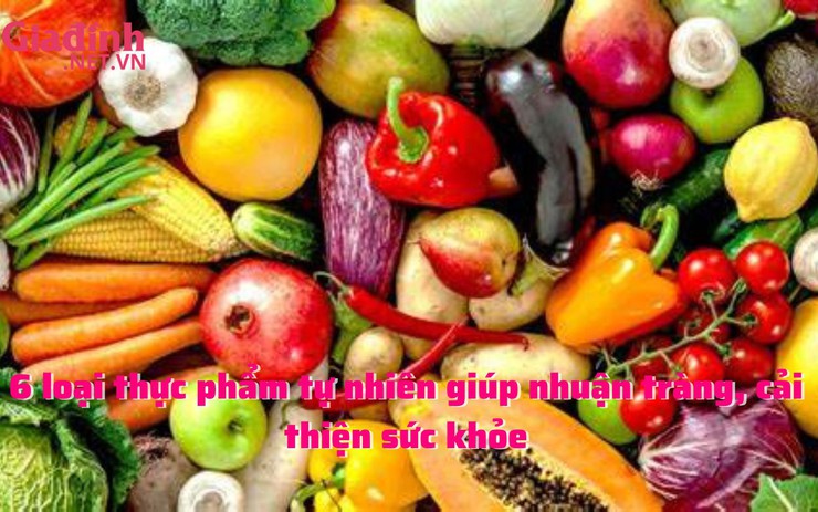 6 loại thực phẩm tự nhiên giúp nhuận tràng, cải thiện sức khỏe
