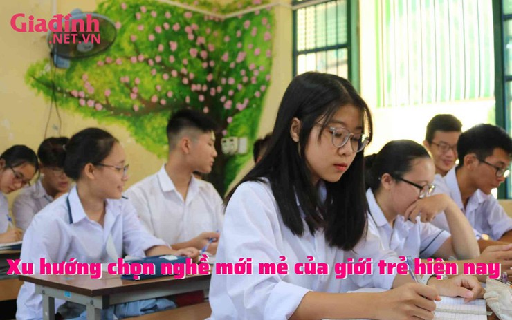 Xu hướng chọn nghề mới mẻ của giới trẻ hiện nay