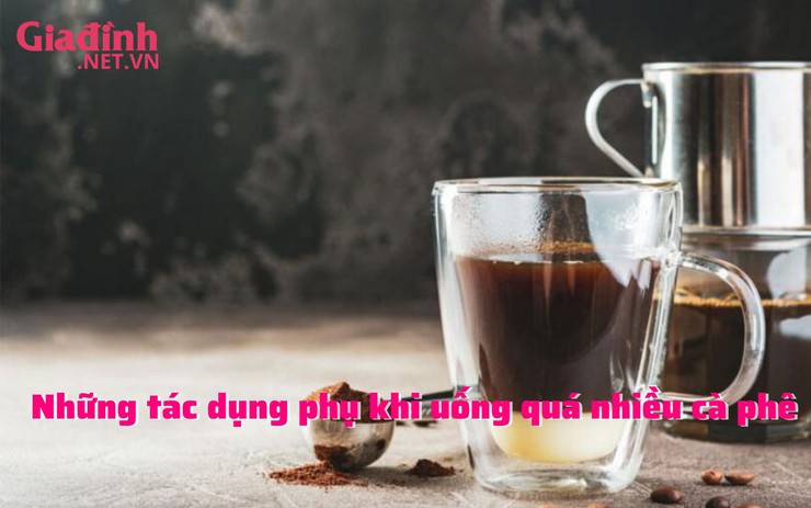 Những tác dụng phụ khi uống quá nhiều cà phê