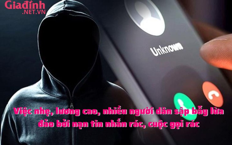 Việc nhẹ, lương cao, nhiều người dân sập bẫy lừa đảo bởi nạn tin nhắn rác, cuộc gọi rác