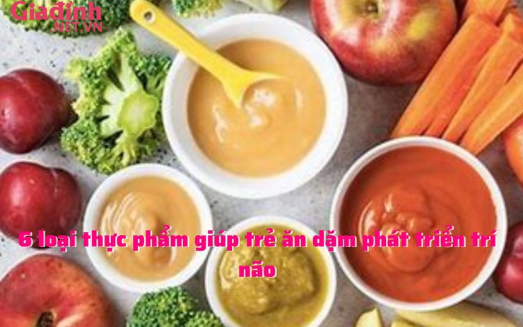 6 loại thực phẩm giúp trẻ ăn dặm phát triển trí não