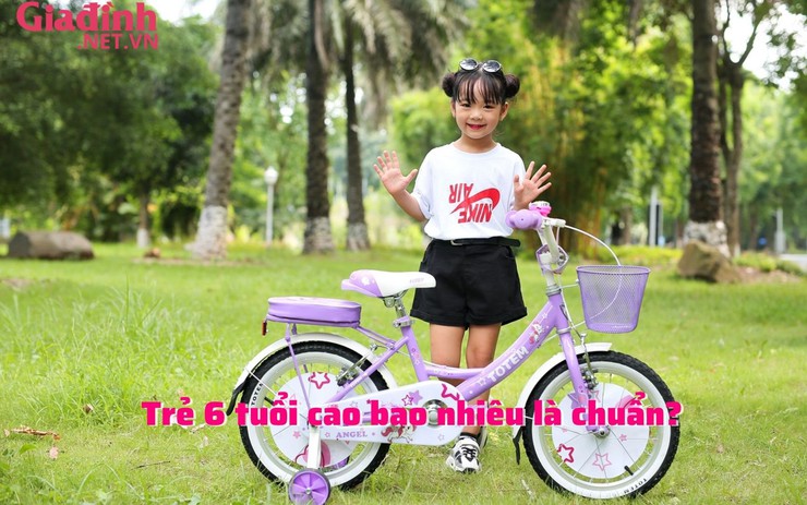 Trẻ 6 tuổi cần đạt chiều cao bao nhiêu là đủ chuẩn