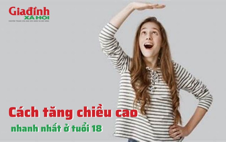Cách tăng chiều cao nhanh nhất ở tuổi 18