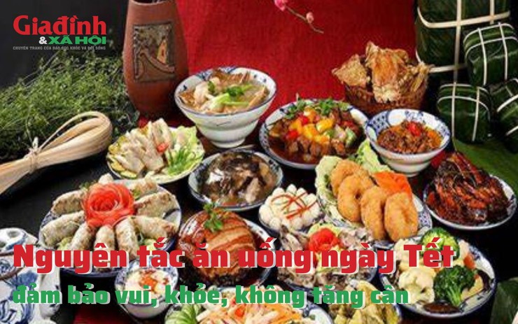 Nguyên tắc ăn uống ngày Tết đảm bảo vui, khỏe, không tăng cân