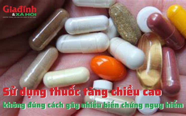 Sử dụng TPCN tăng chiều cao không đúng cách gây nhiều biến chứng nguy hiểm