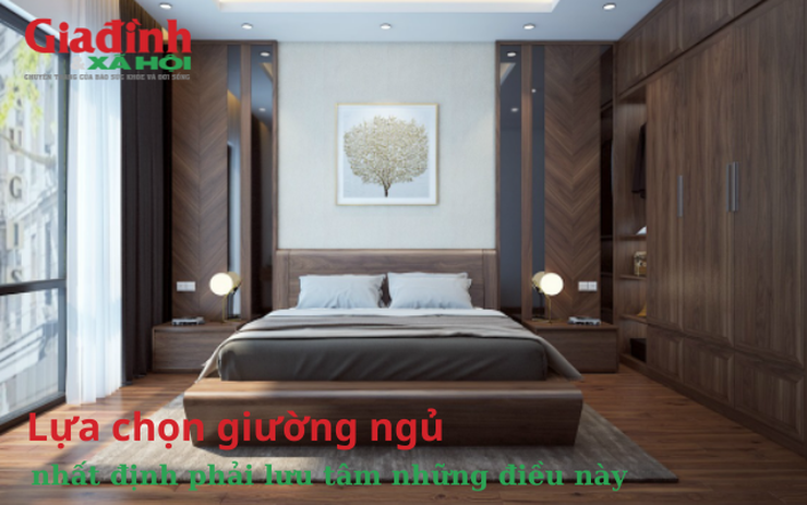 Lựa chọn giường ngủ nhất định phải lưu tâm những điều này