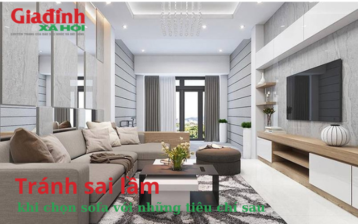 Tránh sai lầm khi chọn sofa với những tiêu chí sau