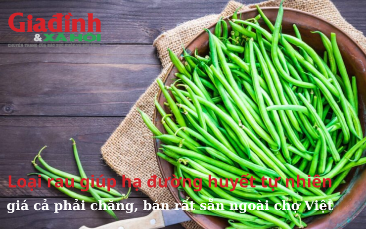 Loại rau giúp hạ đường huyết tự nhiên, giá cả phải chăng, bán rất sẵn ngoài chợ Việt