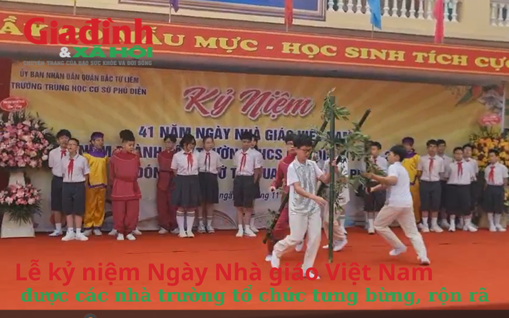 Lễ kỷ niệm Ngày Nhà giáo Việt Nam được các nhà trường tổ chức tưng bừng, rộn rã