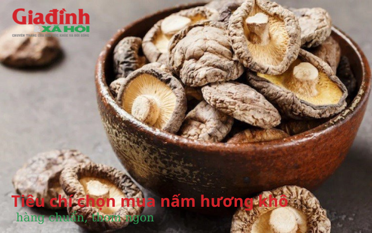Tiêu chí chọn mua nấm hương khô hàng chuẩn, thơm ngon