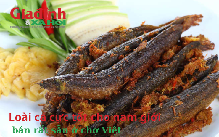 Loài cá cực tốt cho nam giới, bán rất sẵn ở chợ Việt