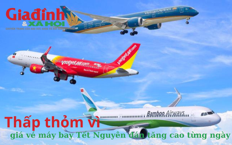 Thấp thỏm vì giá vé máy bay Tết Nguyên đán tăng cao từng ngày