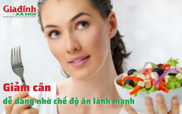 Giảm cân dễ dàng nhờ chế độ ăn lành mạnh