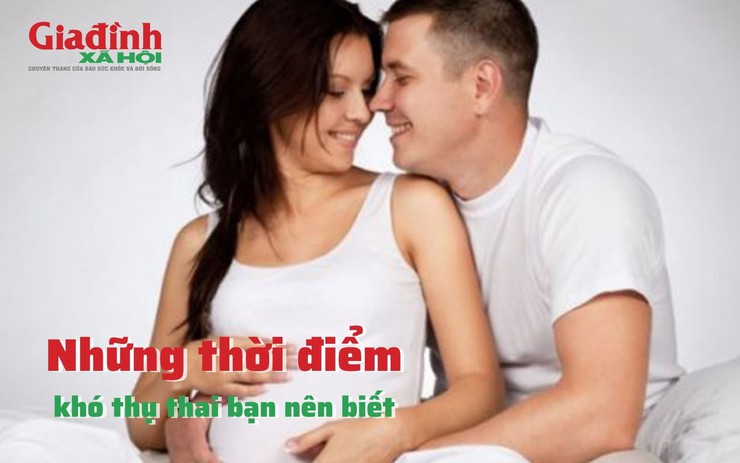 Những thời điểm khó thụ thai bạn nên biết nếu muốn có con