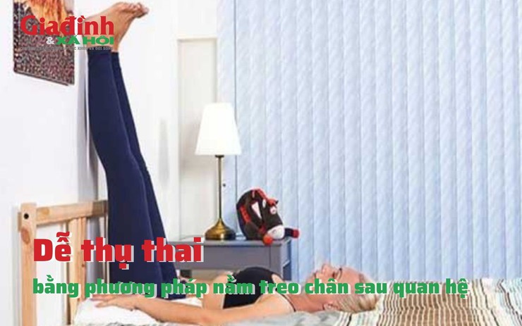 Dễ thụ thai bằng phương pháp nằm treo chân sau quan hệ