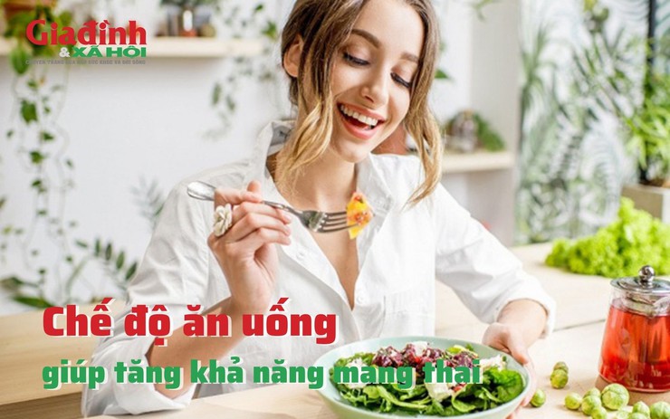 Chế độ ăn uống giúp tăng khả năng mang thai