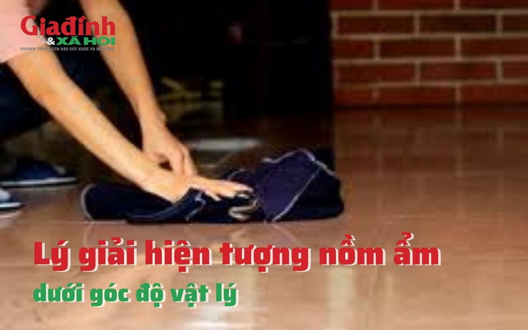 Lý giải hiện tượng nồm ẩm dưới góc độ vật lý