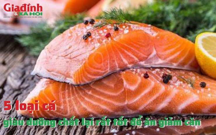 5 loại cá giàu dưỡng chất lại rất tốt để ăn giảm cân