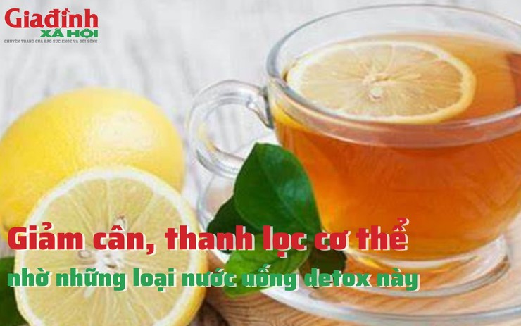 Giảm cân, thanh lọc cơ thể nhờ những loại nước uống detox này