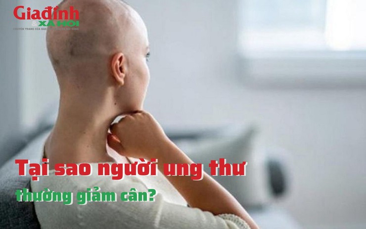 Tại sao người ung thư thường giảm cân?