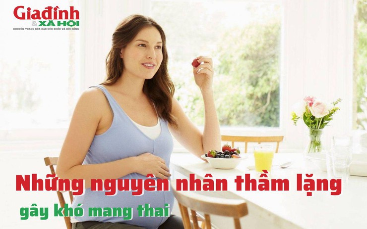 Những nguyên nhân thầm lặng gây khó mang thai