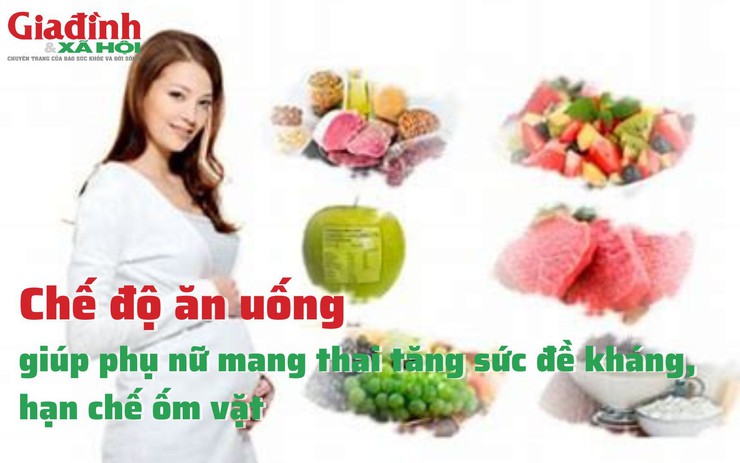 Chế độ ăn uống giúp phụ nữ mang thai tăng sức đề kháng, hạn chế ốm vặt