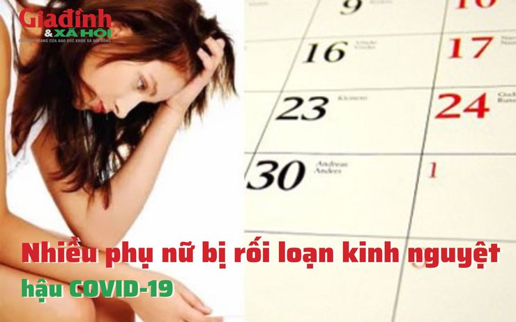 Nhiều phụ nữ bị rối loạn kinh nguyệt hậu COVID-19