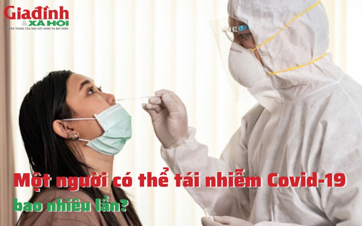 Một người có thể tái nhiễm Covid-19 bao nhiêu lần?