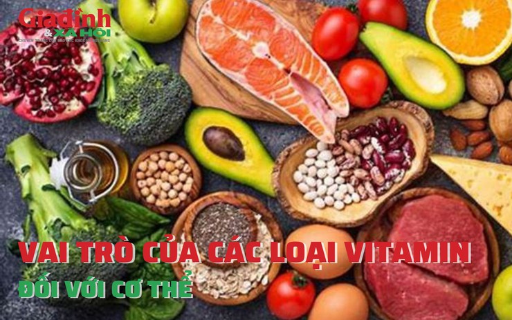 Vai trò của các loại Vitamin đối với cơ thể, sử dụng như nào để phát huy hết công dụng
