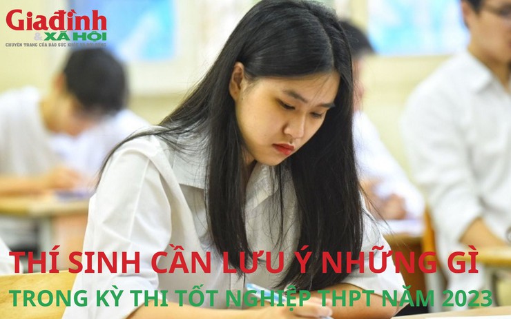 Những điều thí sinh trong kỳ thi tốt nghiệp THPT năm 2023 buộc phải ghi nhớ