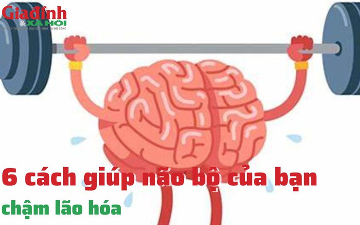 6 cách giúp não bộ của bạn chậm lão hóa