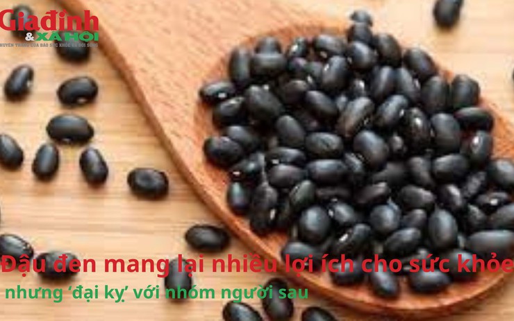 Đậu đen mang lại nhiều lợi ích cho sức khỏe nhưng ‘đại kỵ’ với nhóm người sau