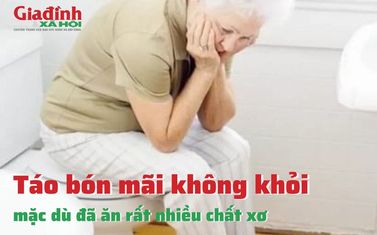 Táo bón mãi không khỏi, mặc dù đã ăn rất nhiều chất xơ