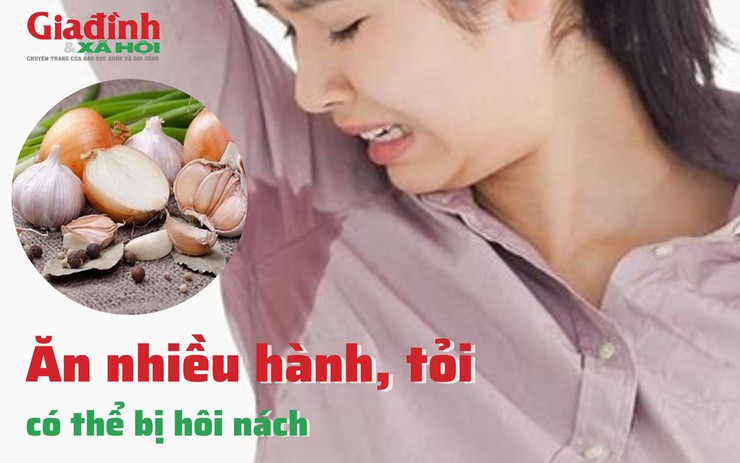 Ăn nhiều hành, tỏi có thể bị hôi nách