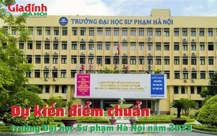 Dự kiến điểm chuẩn trường Đại học Sư phạm Hà Nội năm 2023