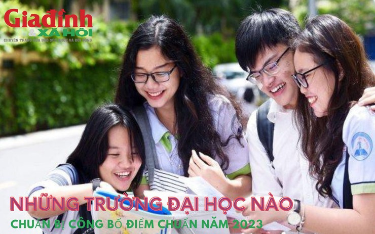 Những trường đại học nào chuẩn bị công bố điểm chuẩn năm 2023